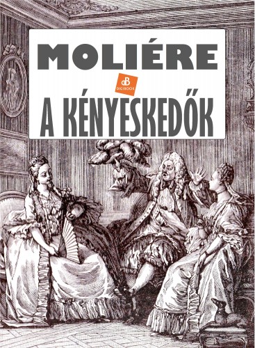 MOLIÉRE - A kényeskedők [eKönyv: epub, mobi]