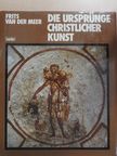 Frits Van der Meer - Die Ursprünge Christlicher Kunst [antikvár]