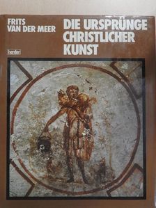 Frits Van der Meer - Die Ursprünge Christlicher Kunst [antikvár]