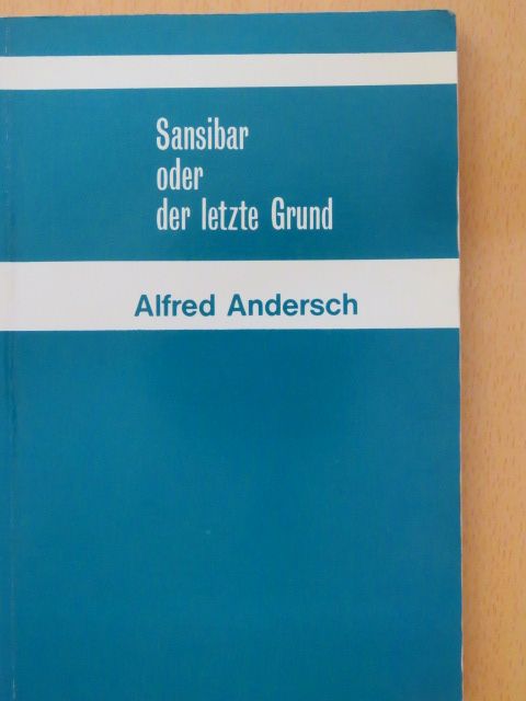Alfred Andersch - Sansibar oder der letzte Grund [antikvár]