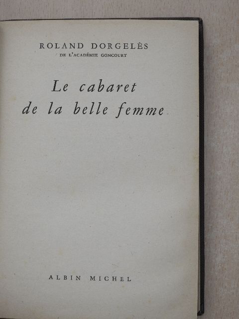 Roland Dorgelés - Le cabaret de la belle femme [antikvár]