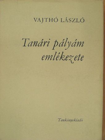 Vajthó László - Tanári pályám emlékezete [antikvár]