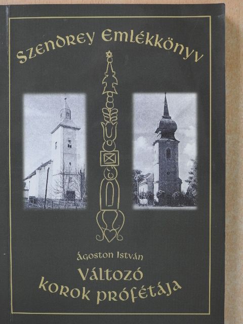 Ágoston István - Változó korok prófétája (dedikált példány) [antikvár]