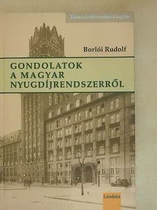 Borlói Rudolf - Gondolatok a magyar nyugdíjrendszerről [antikvár]