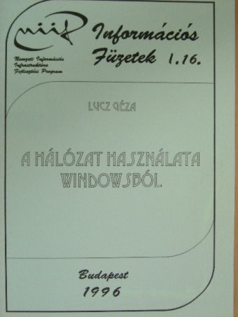 Lucz Géza - A hálózat használata Windowsból [antikvár]