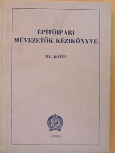 Építőipari művezetők kézikönyve III. [antikvár]
