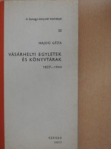 Hajdú Géza - Vásárhelyi egyletek és könyvtárak [antikvár]