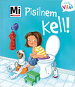 Andrea Weller-Essers - Pisilnem kell! - Mi MICSODA Kicsi világ 4.