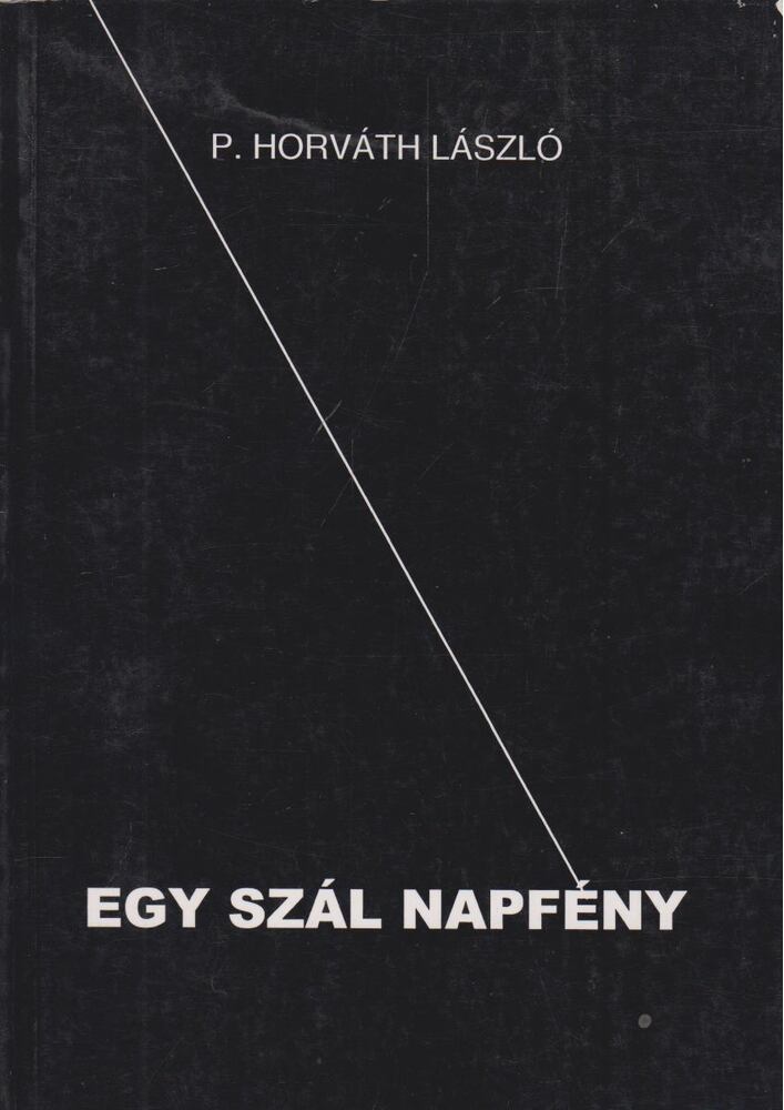 P. HORVÁTH LÁSZLÓ - Egy szál napfény [antikvár]