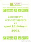 Kámán Ferenc (szerk.) - Zala megye versenynaptára és sport kézikönyve 2002 [antikvár]