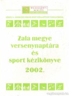 Kámán Ferenc (szerk.) - Zala megye versenynaptára és sport kézikönyve 2002 [antikvár]