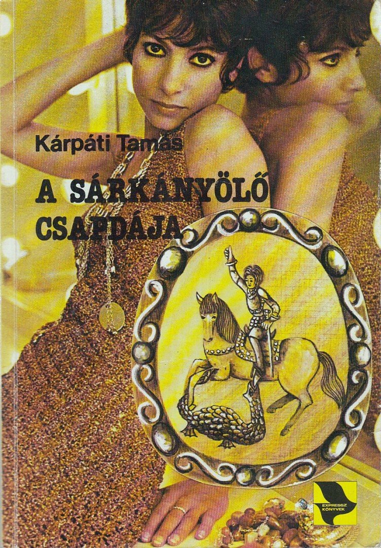 KÁRPÁTI TAMÁS - A sárkányölő csapdája [antikvár]