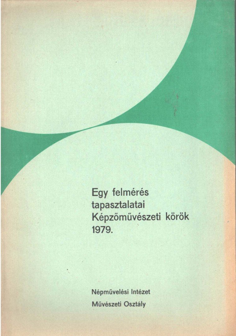 Kiss Mihály - Egy felmérés tapasztalatai - Képzőművészeti körök [antikvár]