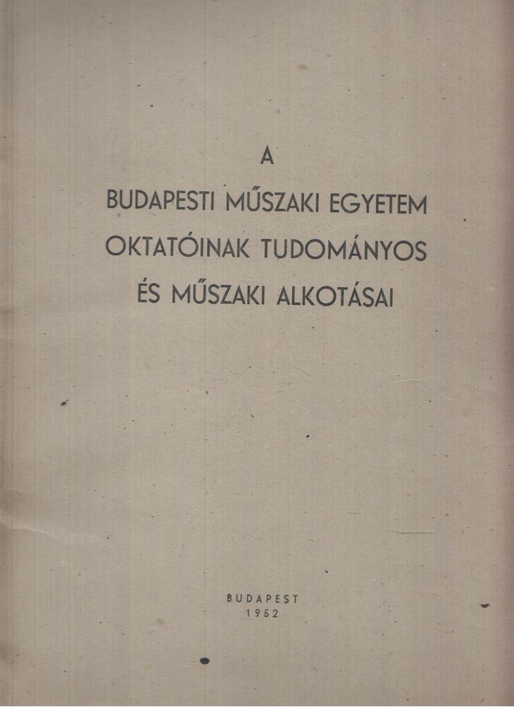 Major Máté - A Budapesti Műszaki Egyetem oktatóinak tudományos és műszaki alkotásai [antikvár]