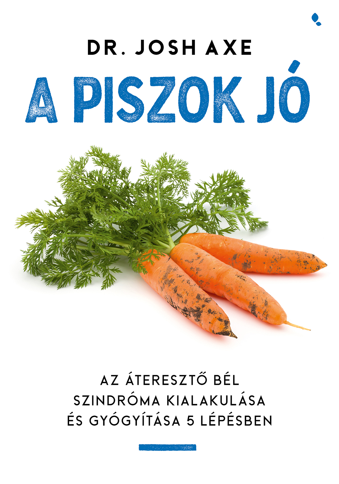 Dr. Josh Axe - A piszok jó [eKönyv: epub, mobi]