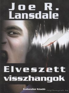 Landsdale, Joe R. - Elveszett visszhangok [antikvár]