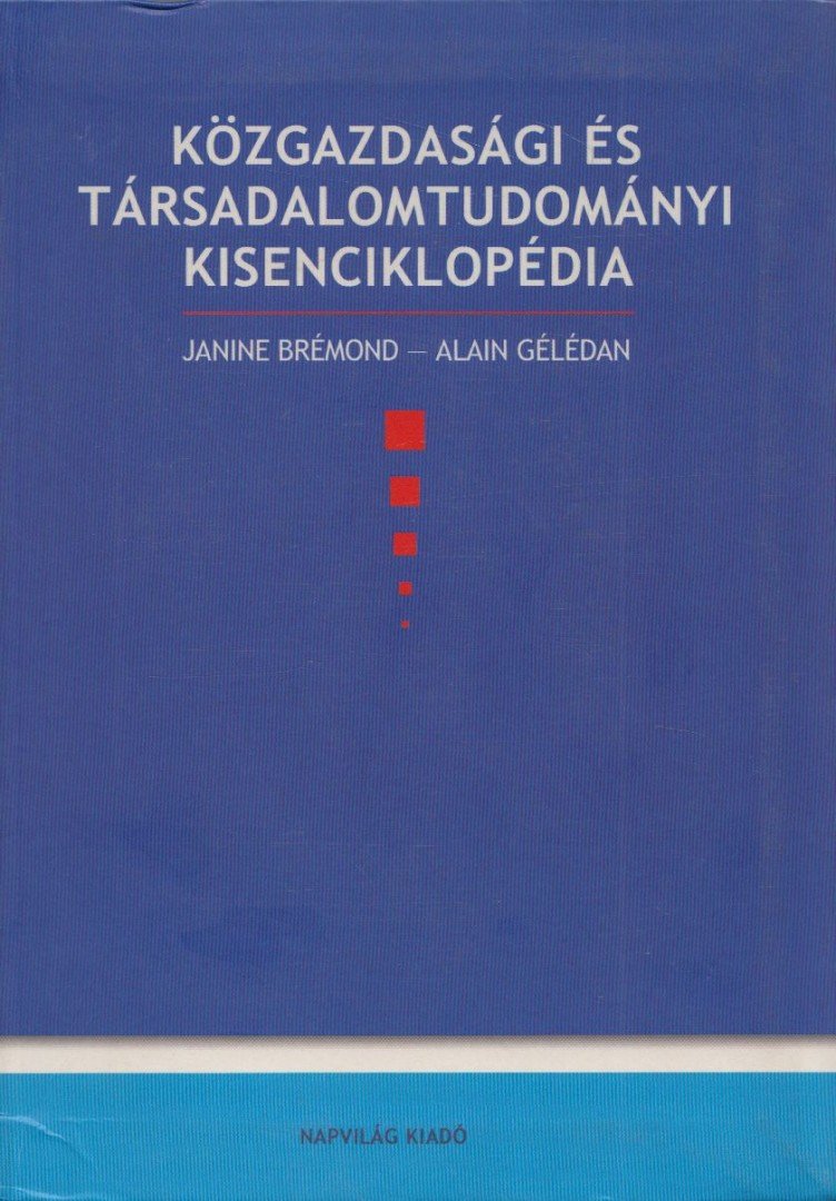 Janine Bremond, Alain Geledan - Közgazdasági és társadalomtudományi kisenciklopédia [antikvár]