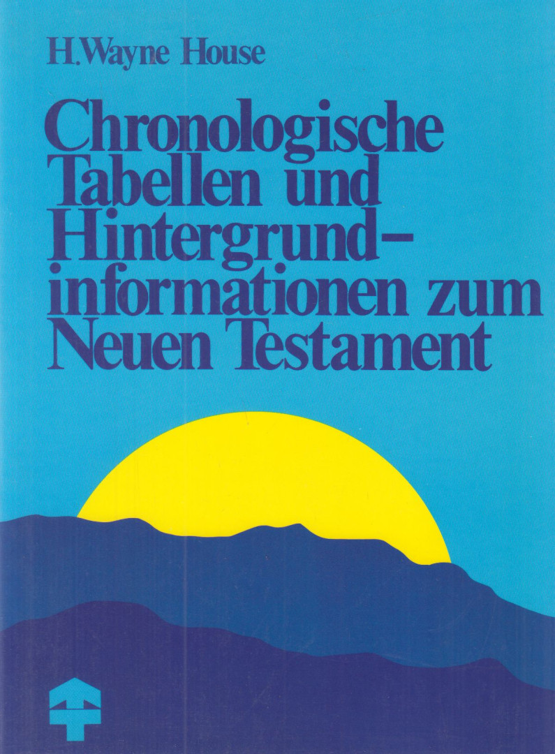 H. Wayne House - Chronologische Tabellen und Hintergrundinformationen zum Neuen Testament [antikvár]
