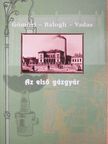 Dr. Balogh András - Az első gázgyár [antikvár]