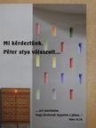 Mi kérdeztünk, Péter atya válaszolt... (dedikált példány) [antikvár]