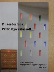 Mi kérdeztünk, Péter atya válaszolt... (dedikált példány) [antikvár]