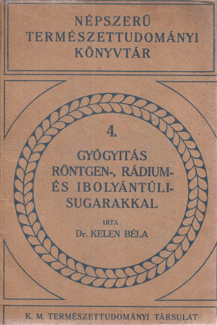 Dr. Kelen Béla - Gyógyítás röntgen-, rádium- és ibolyántúli sugarakkal [antikvár]