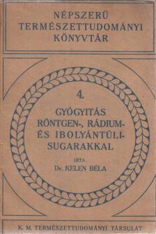 Dr. Kelen Béla - Gyógyítás röntgen-, rádium- és ibolyántúli sugarakkal [antikvár]