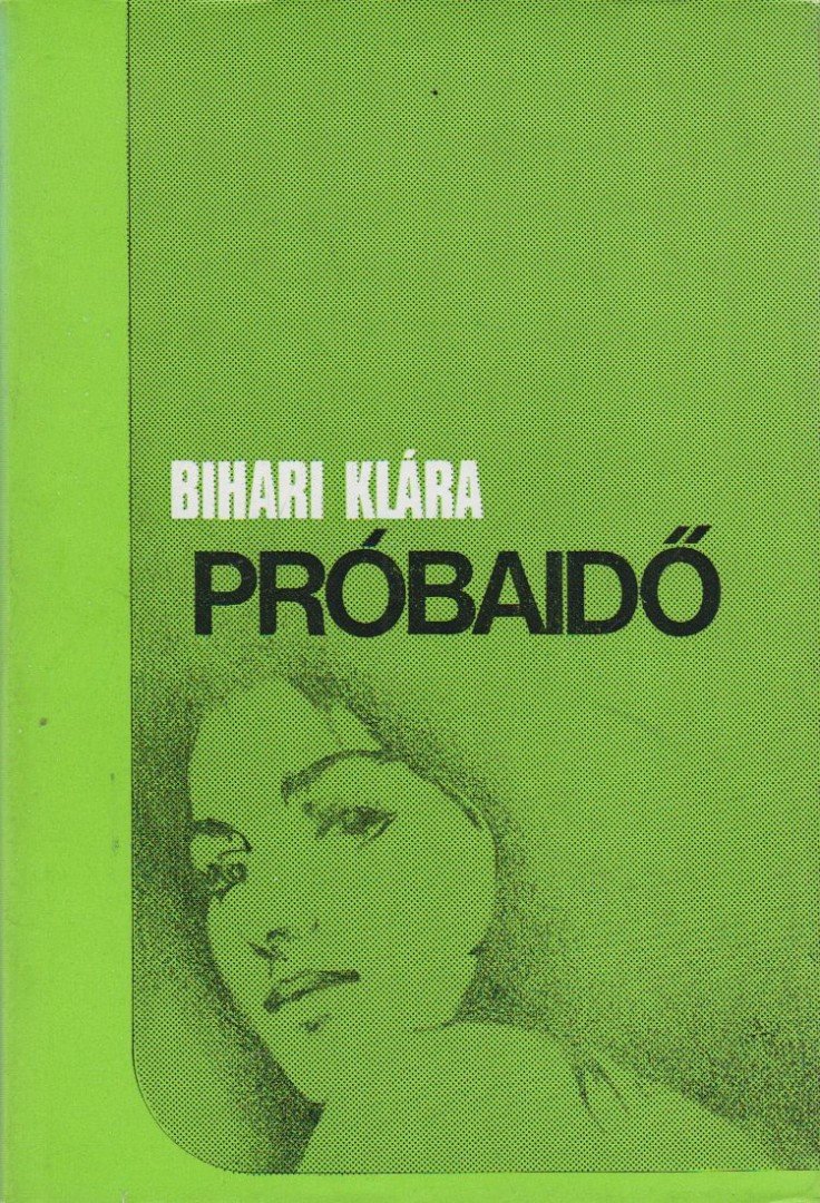 BIHARI KLÁRA - Próbaidő [antikvár]