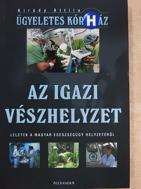 Kirády Attila - Az igazi Vészhelyzet [antikvár]