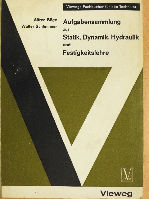 Alfred Böge - Aufgabensammlung zur Statik, Dynamik, Hydraulik und Festigkeitslehre [antikvár]