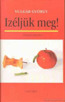 Vulgár György - Izéljük meg! [antikvár]