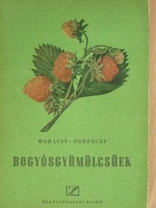 Mohácsy Mátyás - Bogyósgyümölcsűek [antikvár]