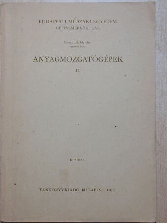 Greschik Gyula - Anyagmozgatógépek II. [antikvár]