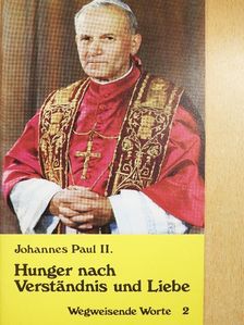 II. János Pál pápa - Hunger nach Verständnis und Liebe [antikvár]