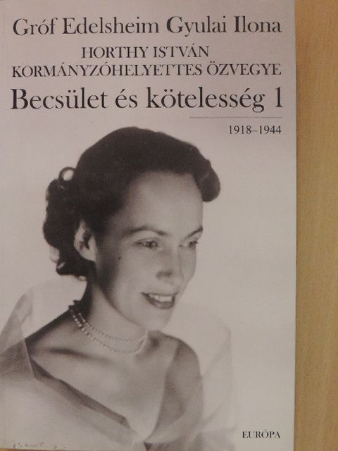 Gróf Edelsheim Gyulai Ilona - Becsület és kötelesség 1. [antikvár]