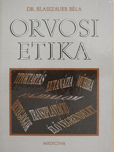 Dr. Blasszauer Béla - Orvosi etika [antikvár]