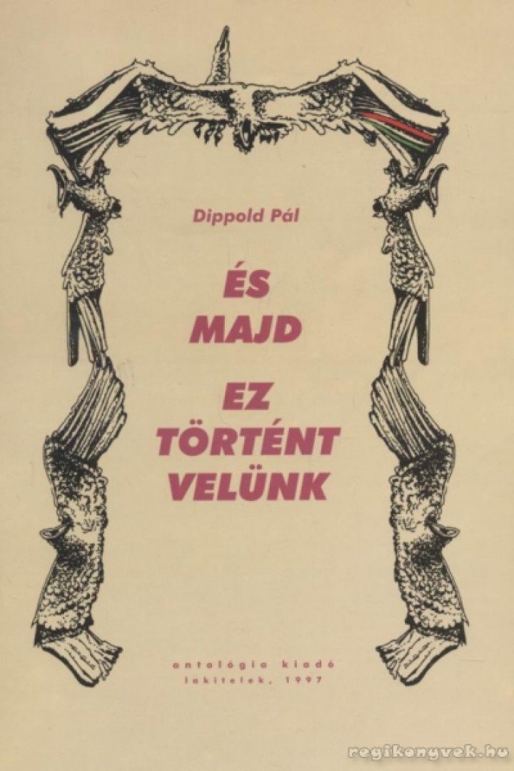 Dippold Pál - És majd ez történt velünk [antikvár]