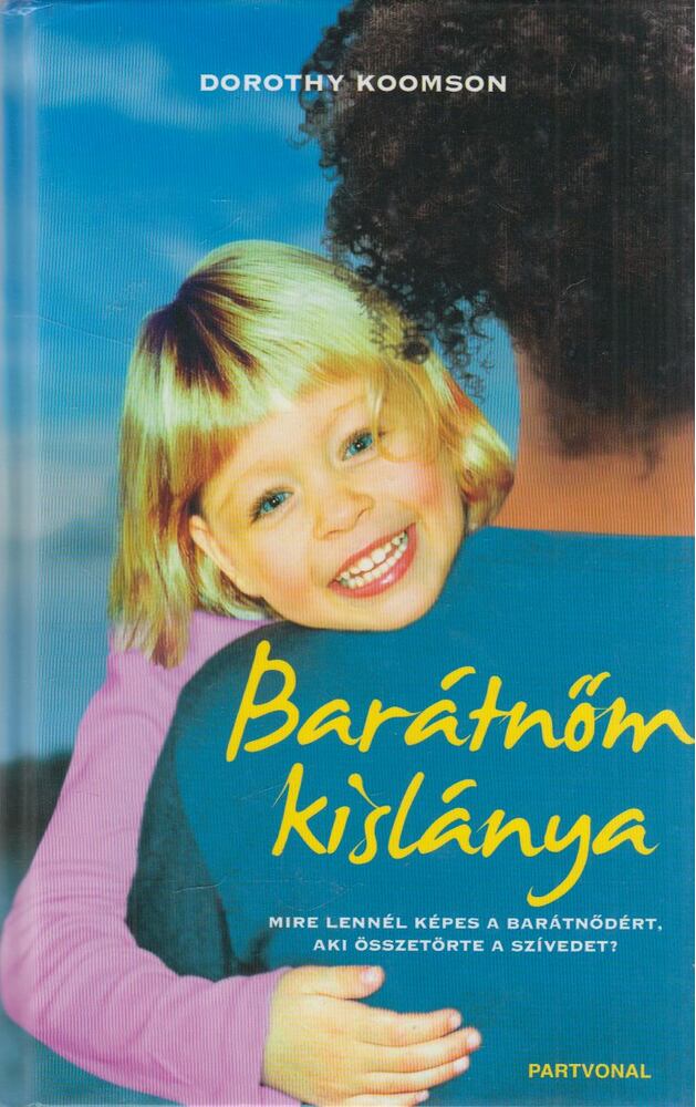Dorothy Koomson - Barátnőm kislánya [antikvár]