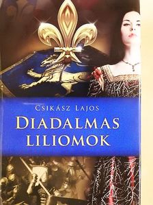 Csikász Lajos - Diadalmas liliomok [antikvár]