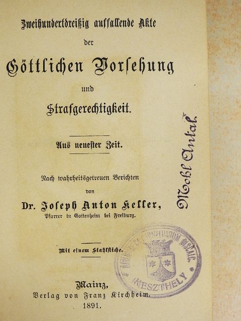 Dr. Joseph Anton Keller - Zweihundertdreißig auffallende Akte der Göttlichen Vorsehung und Strafgerechtigkeit (gótbetűs) [antikvár]