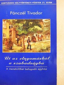 Pánczél Tivadar - Út az elnyomásból a szabadságba [antikvár]