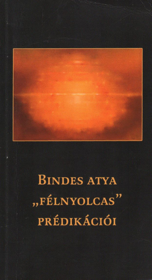 Bindes Ferenc - Bindes atya "félnyolcas" prédikációi [antikvár]