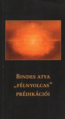 Bindes Ferenc - Bindes atya "félnyolcas" prédikációi [antikvár]