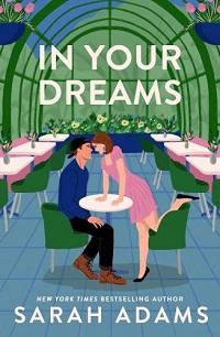Sarah Adams - In Your Dreams (When in Rome Series, Book 4)