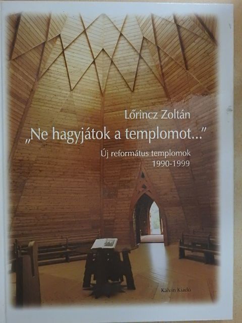 Lőrincz Zoltán - "Ne hagyjátok a templomot..." [antikvár]