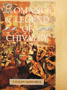 A. R. Hope Moncrieff - Romance & Legend of Chivalry [antikvár]