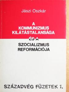 Jászi Oszkár - A kommunizmus kilátástalansága és a szocializmus reformációja [antikvár]