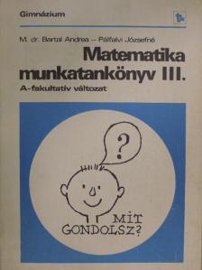 Mayerné dr. Bartal Andrea - Matematika munkatankönyv III. [antikvár]