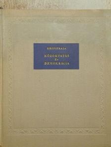 N. K. Krupszkaja - Közoktatás és demokrácia  [antikvár]