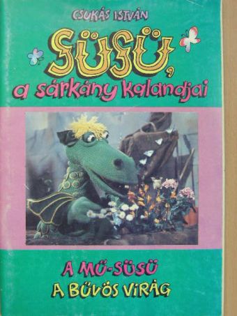 Csukás István - A mű-Süsü/A bűvös virág [antikvár]
